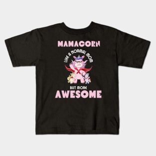 Mamacorn like a normal mom but more awesome Kids T-Shirt